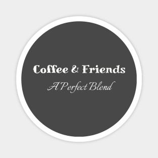 Coffee & Friends T-Shirt - Cozy Cotton Blend Tee for Coffee Lovers, Perfect Gift for Best Friend Meetups Magnet